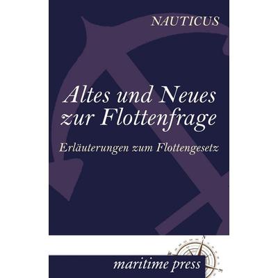 Altes und Neues zur Flottenfrage, Taschenbuch von Nauticus Jahrbuch, Maritimepress, 978-3-95427-163-4