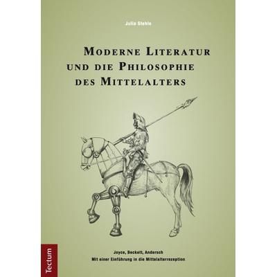 Moderne Literatur und die Philosophie des Mittelalters, Taschenbuch von Julia Stehle, Tectum Wissenschaftsverlag, 978-3-8288-2863-6