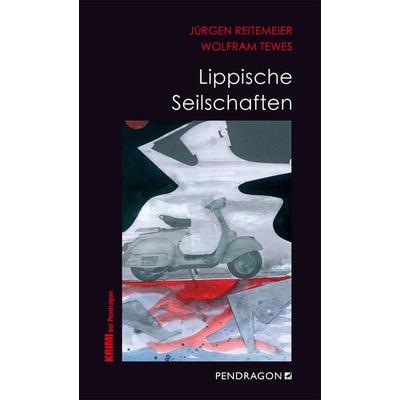 Lippische Seilschaften, Taschenbuch von Jürgen Reitemeier,Wolfram Tewes, Pendragon Verlag, 978-3-86532-719-2
