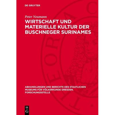 Wirtschaft und materielle Kultur der Buschneger Surinames, Gebundene Ausgabe von Peter Neumann, De Gruyter, 978-3-11-278124-1