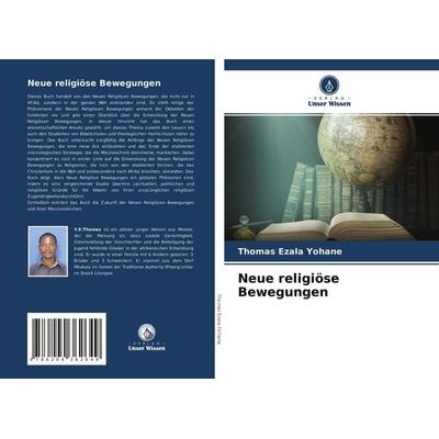Neue religiöse Bewegungen, Taschenbuch von Thomas Ezala Yohane, Verlag Unser Wissen, 978-620-4-36264-9