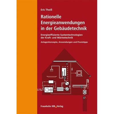 Rationelle Energieanwendungen in der Gebäudetechnik. Energieeffiziente Systemtechnologien der Kraft- und Wärmetechnik, Gebundene Ausgabe von Eric