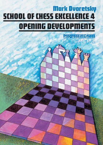 Mark Dvoretsky - Dvoretsky, Mark, Vol.4 : Opening Developments: BD 4 (School of Chess Excellence) - Preis vom 09.10.2026 07:28:09 h