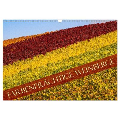 Farbenprächtige Weinberge (Wandkalender 2026 DIN A3 quer), CALVENDO Monatskalender