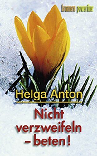 Helga Anton - Nicht verzweifeln - beten! - Preis vom 30.09.2026 09:01:18 h