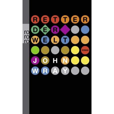 Retter der Welt, Taschenbuch von John Wray, Rowohlt Taschenbuch