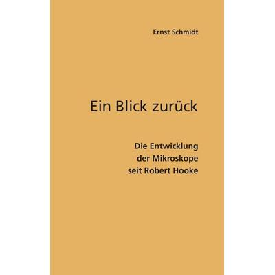 Ein Blick zurück, Gebundene Ausgabe von Ernst Schmidt, BoD – Books on Demand, 978-3-7431-7798-7