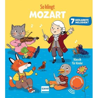 So klingt Mozart - Klassik für Kinder, Gebundene Ausgabe von Emilie Collet, Ullmann Medien, 978-3-7415-2917-7