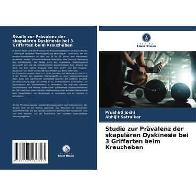 Studie zur Prävalenz der skapulären Dyskinesie bei 3 Griffarten beim Kreuzheben, Taschenbuch von Prushhti Joshi,Abhijit Satralkar, Verlag Unser