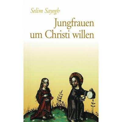 Jungfrauen um Christi willen, Taschenbuch von Selim Sayegh, UNIO-Verlag, 978-3-935189-43-9