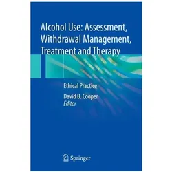 Alcohol Use: Assessment, Withdrawal Management, Treatment and Therapy, Fachbücher von David B. Cooper