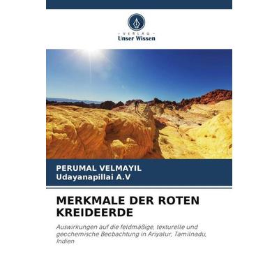 MERKMALE DER ROTEN KREIDEERDE, Taschenbuch von Perumal Velmayil,Udayanapillai A. V., Verlag Unser Wissen, 978-620-5-28630-2