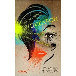 Intoxikation, Belletristik von Matthias A. K. Zimmermann, Kristina Schippling