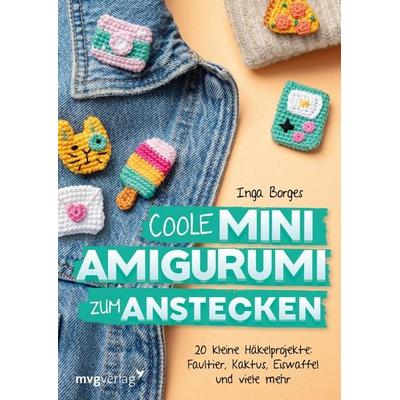 Coole Mini-Amigurumi zum Anstecken, Taschenbuch von Inga Borges,@byfrauline, MVG Moderne Verlagsgesellschaft, 978-3-7474-0710-3