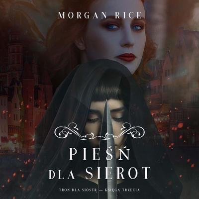 Pieśń dla sierot (Tron dla sióstr — Księga Trzecia) - Morgan Rice, Audio, 9798341587885