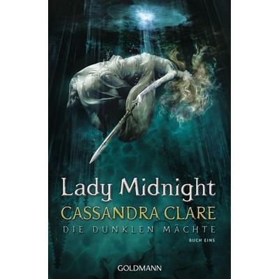 Lady Midnight / Die Dunklen Mächte Band 1, Taschenbuch von Cassandra Clare, Goldmann, 978-3-442-48704-2