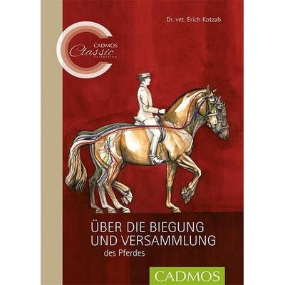 Kotzab, E: Über die Biegung und Versammlung des Pferdes, Gebundene Ausgabe von Erich Kotzab, Cadmos Verlag, 978-3-8404-0041-4