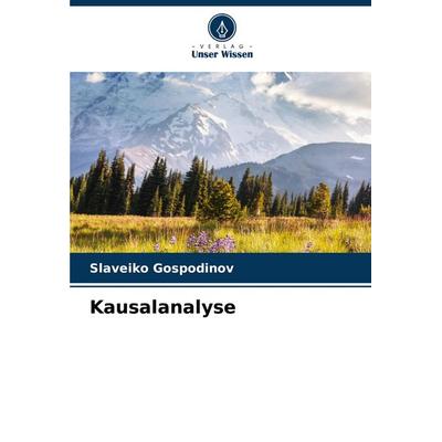 Kausalanalyse, Taschenbuch von Slaveiko Gospodinov, Verlag Unser Wissen, 978-620-6-62713-5