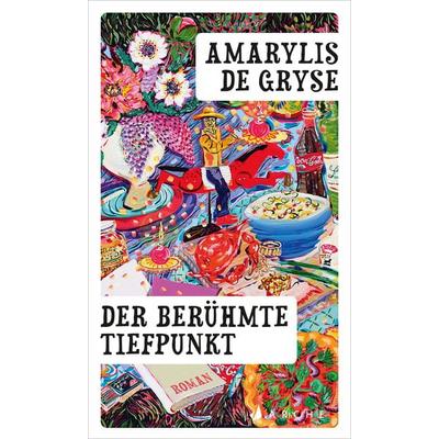 Der berühmte Tiefpunkt, Gebundene Ausgabe von Amarylis De Gryse, Arche Verlag, 978-3-7160-0033-5