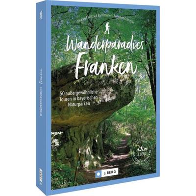 Wanderparadies Franken, Taschenbuch von Wilfried und Lisa Bahnmüller,Benedikt Grimmler, Bruckmann, 978-3-86246-881-2