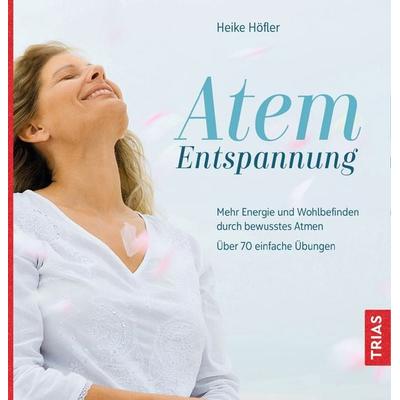 Atem-Entspannung, Taschenbuch von Heike Höfler, TRIAS, 978-3-432-10820-9