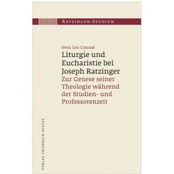 Liturgie und Eucharistie bei Joseph Ratzinger, Sachbücher von Sven Leo Conrad