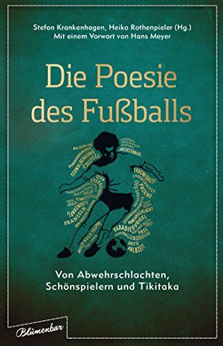Stefan Krankenhagen - Die Poesie des Fußballs: Von Abwehrschlachten, Schönspielern und Tikitaka - Preis vom 13.10.2026 19:28:25 h