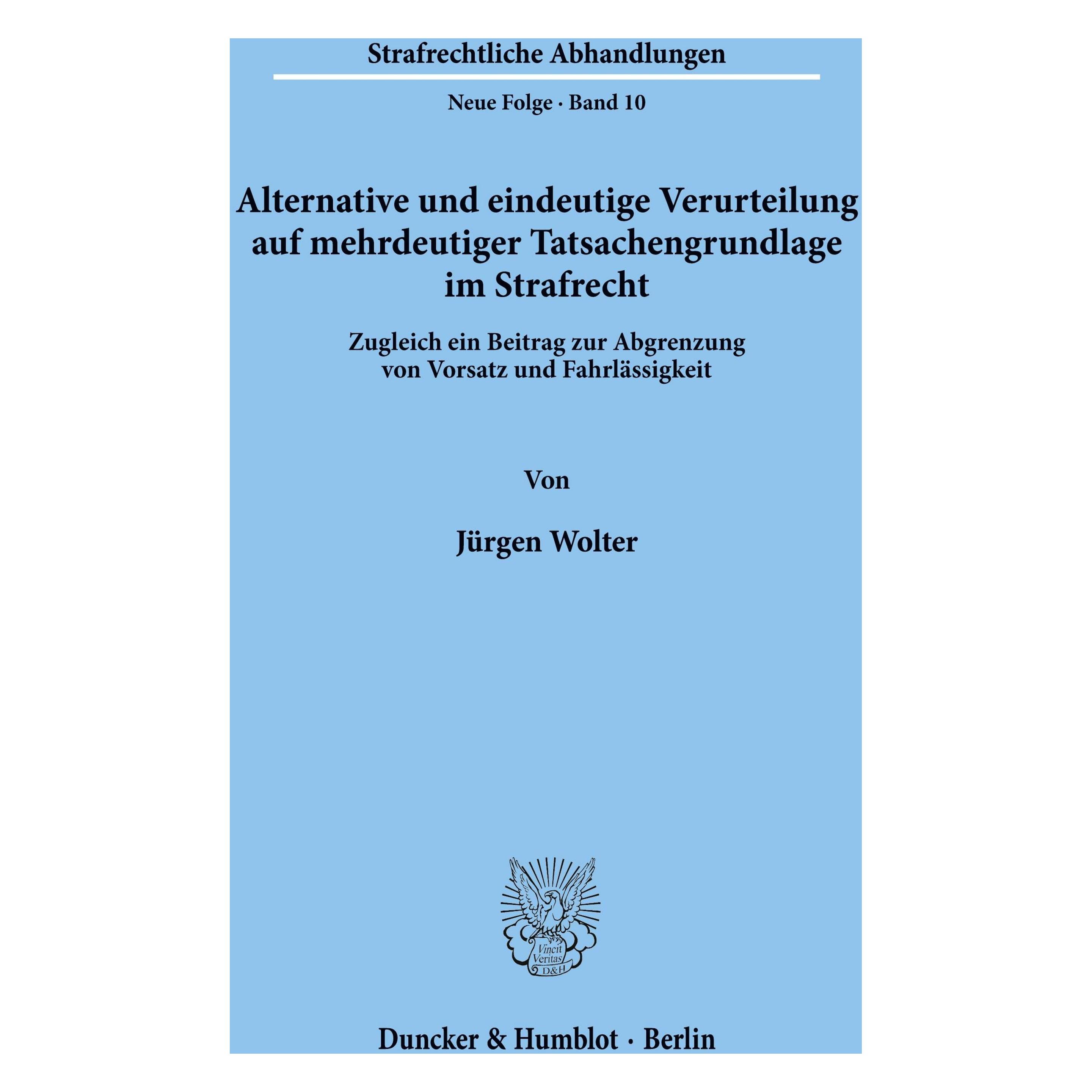 Duncker & Humblot Alternative und eindeutige Verurteilung auf mehrdeutiger Tatsachengrundlage im Strafrecht. (Deutsch, Softcover, Jürgen Wolter) (8240189)