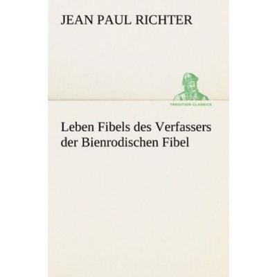 Leben Fibels, Taschenbuch von Jean Paul Richter, Tredition, 978-3-8424-0789-3