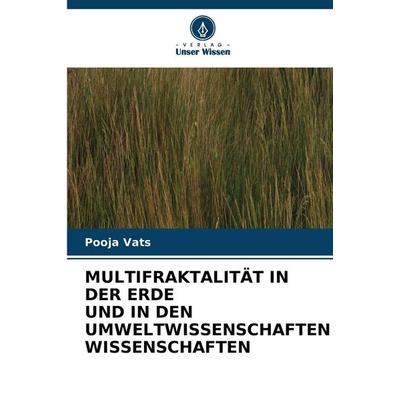 MULTIFRAKTALITÄT IN DER ERDE UND IN DEN UMWELTWISSENSCHAFTEN WISSENSCHAFTEN, Taschenbuch von Pooja Vats, Verlag Unser Wissen