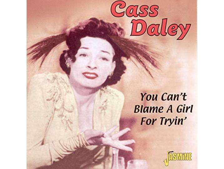 Cass Daley - You Can't Blame A Girl For Tryin