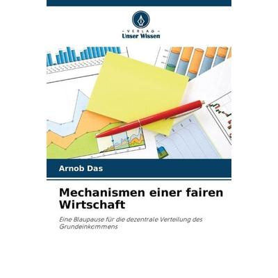 Mechanismen einer fairen Wirtschaft, Taschenbuch von Arnob Das, Verlag Unser Wissen, 978-620-9-32499-4