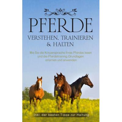 Pferde verstehen, trainieren & halten, Taschenbuch von Carolin Stoer, BoD – Books on Demand, 978-3-7562-5651-8
