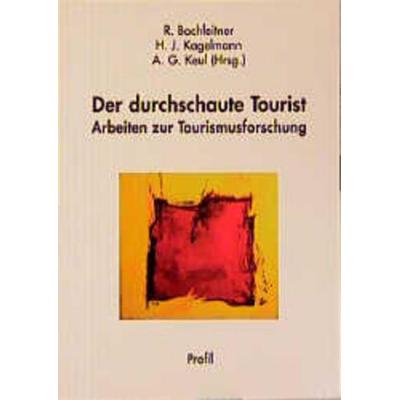 Der durchschaute Tourist, Taschenbuch von Reinhard Bachleitner,H. J. Kagelamnn,A. G. Keul, Profil Mchn., 978-3-89019-405-9