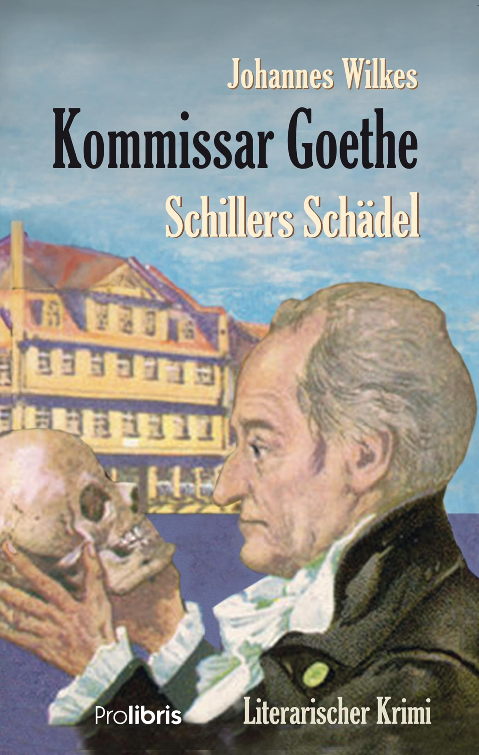Johannes Wilkes - Kommissar Goethe: Schillers Schädel: Ein literarischer Krimi - Preis vom 02.10.2026 23:42:20 h