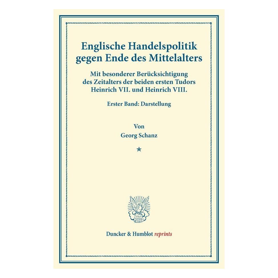 Duncker & Humblot Englische Handelspolitik gegen Ende des Mittelalters. (Deutsch, Softcover, Georg Schanz) (55542842)