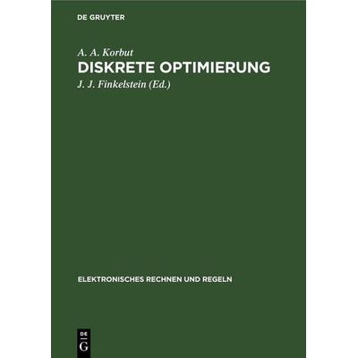 Diskrete Optimierung, Gebundene Ausgabe von A. A. Korbut, De Gruyter, 978-3-11-254629-1