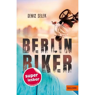 Berlin Biker, Gebundene Ausgabe von Deniz Selek, Beltz Verlagsgruppe GmbH & Co. KG, 978-3-407-82466-0