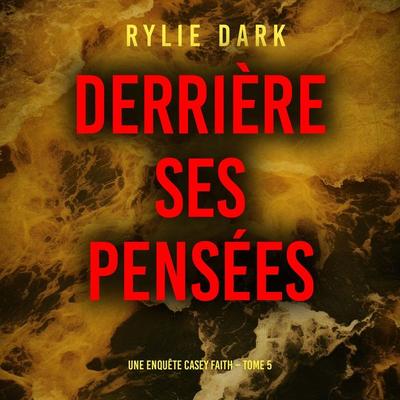 Derrière ses pensées (Une enquête Casey Faith – Tome 5) - Rylie Dark, Audio, 9798261410478