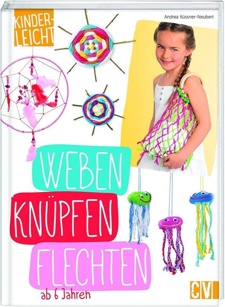 Andrea Küssner-Neubert - kinderleicht - Weben, Knüpfen, Flechten - Preis vom 30.09.2026 09:01:18 h