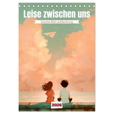Leise zwischen uns (Tischkalender 2026 DIN A5 hoch), CALVENDO Monatskalender