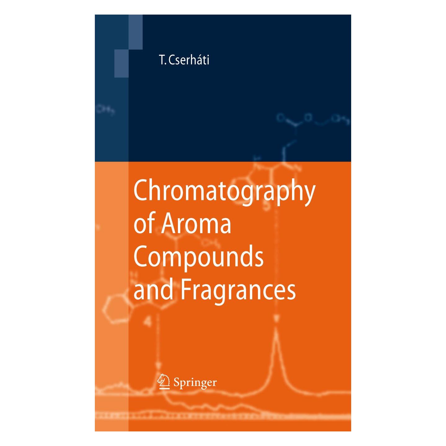 Springer Chromatography of Aroma Compounds and Fragrances (Englisch, Hardcover, Tibor Cserháti) (9783642016554)