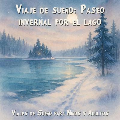 Viajes de Sueño para Niños y Adultos, Viaje de sueño: Paseo invernal por el lago - Claudia Schröder, Audio, 4066004967592