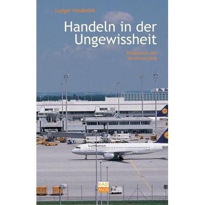 Handeln in der Ungewissheit, Gebundene Ausgabe von Ludger Heidbrink, Kulturverlag Kadmos Berlin, 978-3-86599-020-4