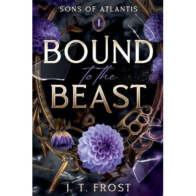 Bound to the Beast, Taschenbuch von J. T. Frost, J. T. Frost