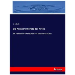 Die Kunst im Dienste der Kirche, Fachbücher von G. Jakob