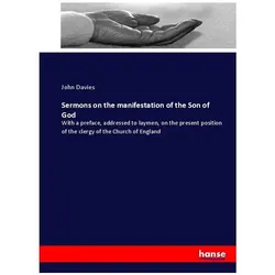 Sermons on the manifestation of the Son of God, Sachbücher von John Davies