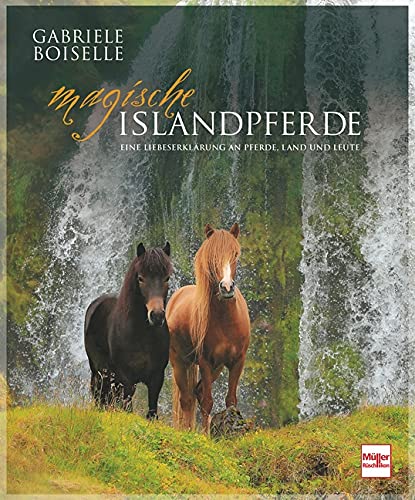 Gabriele Boiselle - Magische Islandpferde: Eine Liebeserklärung an Pferde, Land und Leute - Preis vom 10.10.2026 11:48:34 h