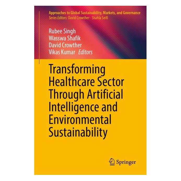 Springer Transforming Healthcare Sector Through Artificial Intelligence and Environmental Sustainability (Englisch, Hardcover, Crowther et al, David, Shafik, Wasswa) (61519417)
