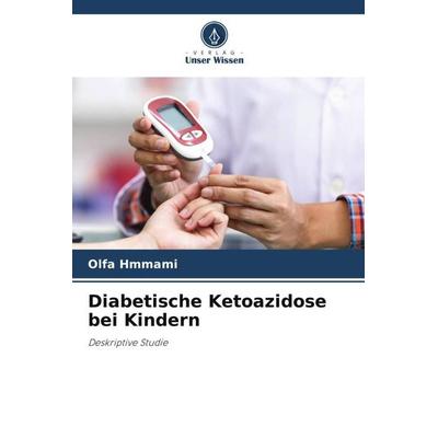 Diabetische Ketoazidose bei Kindern, Taschenbuch von Olfa Hmmami, Verlag Unser Wissen, 978-620-6-02577-1